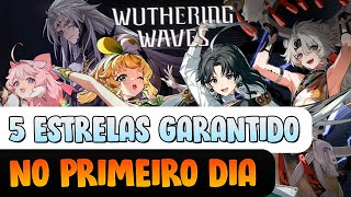 5 ESTRELAS GARANTIDO NO PRIMEIRO DIA DE WUTHERING WAVES! COMO GARANTIR O SEU TAMBÉM!