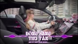 🎧 XE ĐÔNG SANG THU TÀN REMIX MIXSET