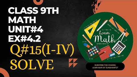 Class 9th Mathematics | Chapter 4 Exercise 4.2 Question 15 part(I-IV) Solution-9th Math PTBB.