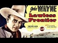 The Lawless Frontier (1934) | Full Movie | John Wayne | Sheila Terry | Robert N.Bradbury
