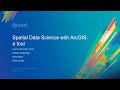 Spatial Data Science with ArcGIS: A Tour