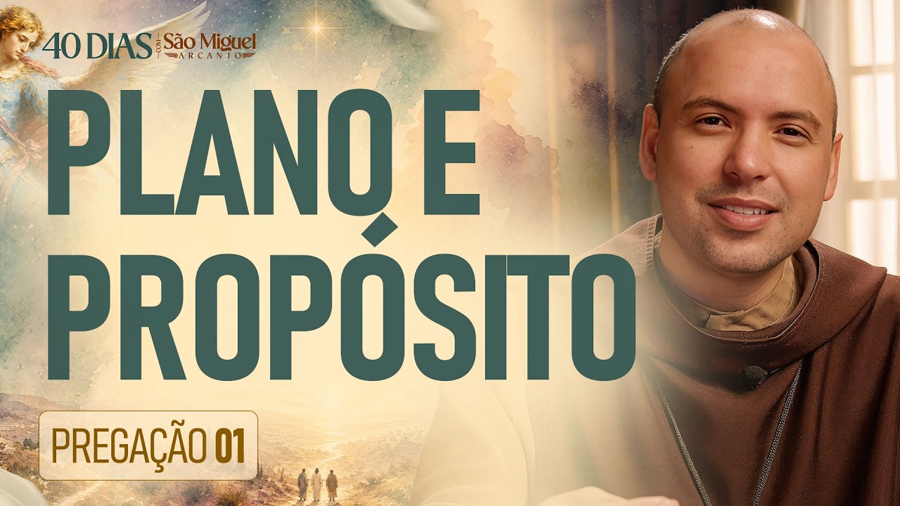 Plano e Propósito | Pregação | 40 Dias com São Miguel Arcanjo 2026 | #01