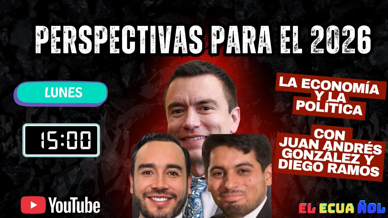 Las CLAVES del 2026 - Política y economía en 🇪🇨 - Con DIEGO RAMOS y JUAN ANDRÉS GONZÁLEZ