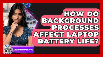 How Do Background Processes Affect Laptop Battery Life? - The Hardware Hub
