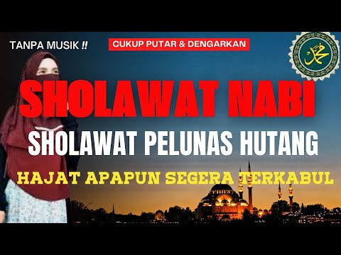 SHOLAWAT NABI | Sholawat Pelunas hutang, Pelancar Segala Urusan - YouTube