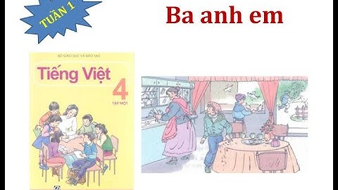 Bài tập đọc ba anh em lớp 4