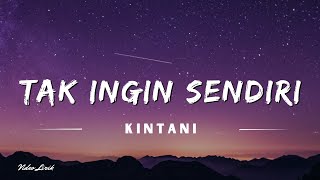 Tak Ingin Sendiri - Kintani (Lyrics/Lirik Lagu)