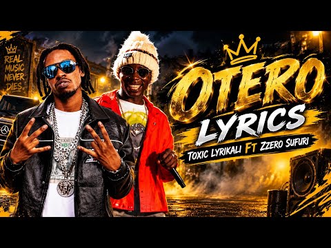 Zzero Sufuri Ft. Toxic Lyrikali - Otero ( Lyrics Video )
