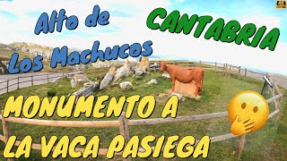 MONUMENTO  A LA VACA PASIEGA – ALTO DE LOS MACHUCOS. ARREDONDO. CANTABRIA 4K. Se ve Santander!!