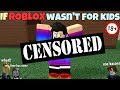 If ROBLOX Wasn't For Kids