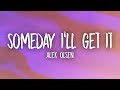 Alek Olsen - someday i&#39;ll get it (Lyrics)
