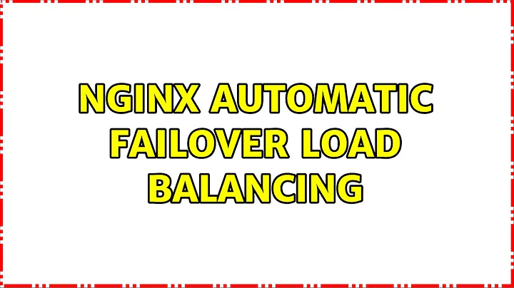 nginx automatic failover load balancing (2 Solutions!!)