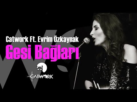 Catwork - Gesi Bağları (Ft.Evrim Özkaynak) [RE-UP]