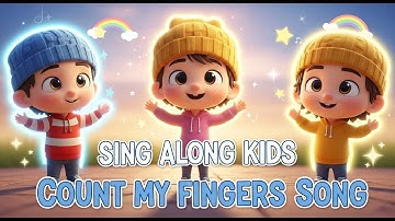 Count My Fingers Song  Fun Counting Song for Kids  Sing Along Kids #CountMyFingers #MyFingersSong