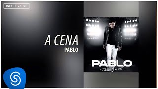 Video voorbeeld van "Pablo - A Cena (Desculpe Aí) [Áudio Oficial]"