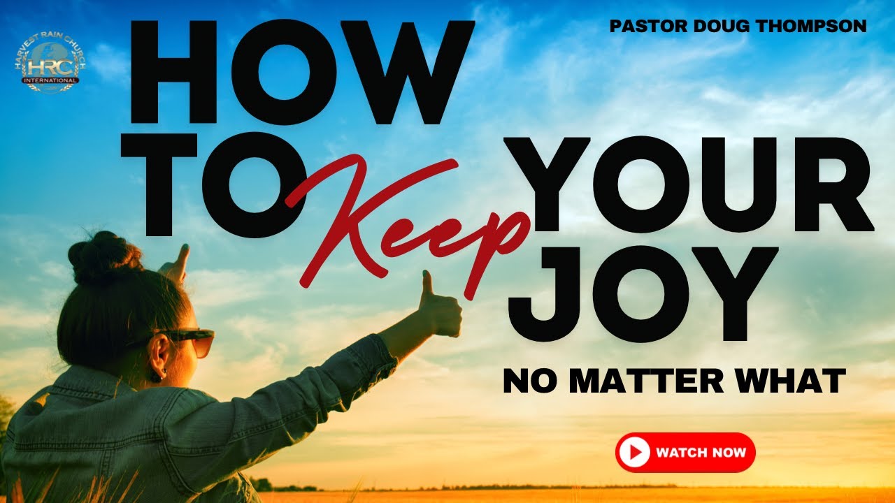 How To Keep Your Joy No Matter What | Pastor Doug Thompson | Harvest ...