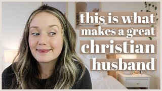 What To Look For In a Christian Husband | 5 Simple But CRUCIAL Qualities of a Godly Man