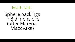 Sphere packings in 8 dimensions (after Maryna Viazovska)