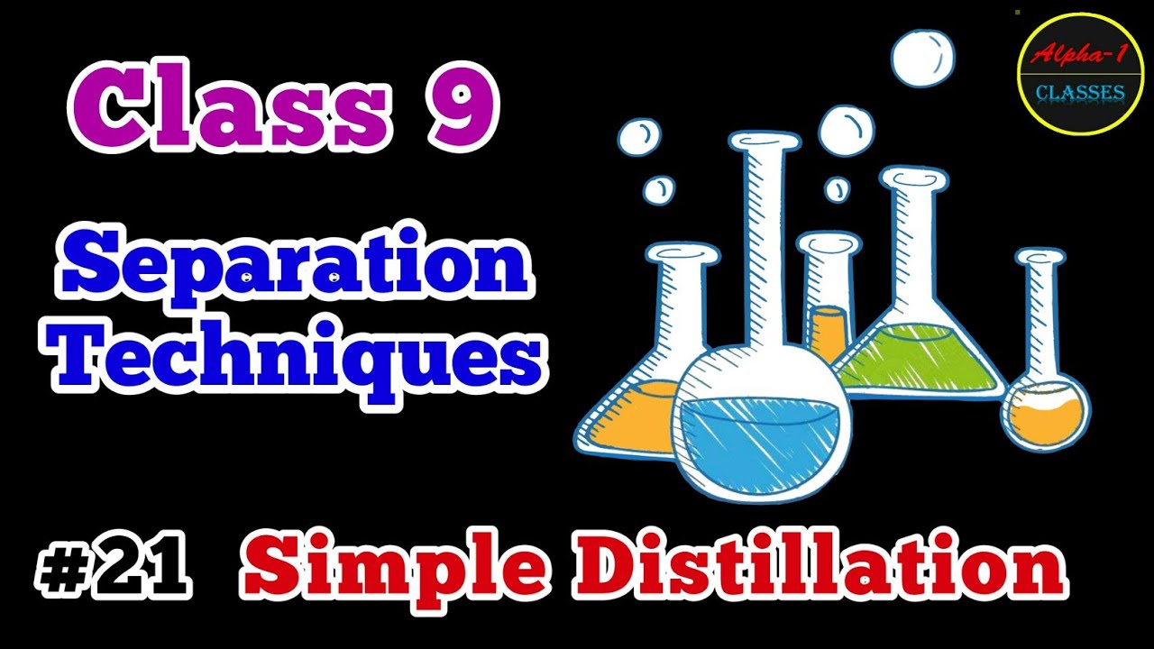 Simple Distilation | Separation Techniques | Is Matter Around us Pure | Class 9 Chemistry | CBSE