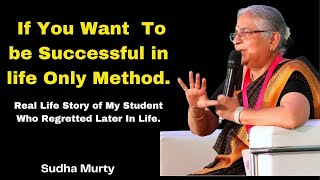 If You Want  to be Successful in Life Only Method - Sudha Murty