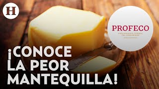 Profeco revela cuál es la marca de mantequilla con más grasa y que NO RECOMIENDA que consumas