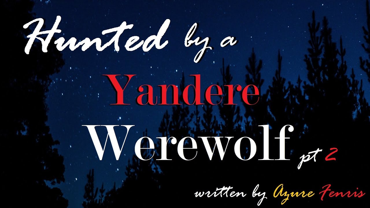 Hunted by a Yandere Werewolf Girl ASMR Roleplay Pt 2 -- (Female x Male)