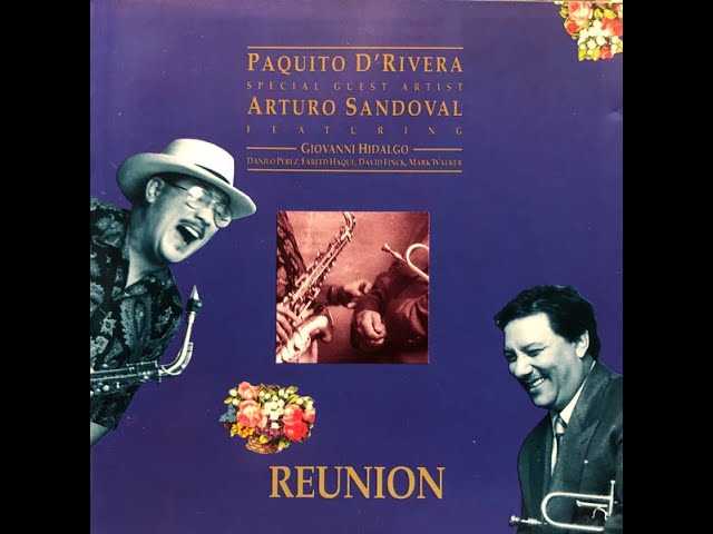 Watch PAQUITO D'RIVERA & ARTURO SANDOVAL – Reunion (1991) FULL ALBUM - Jazz, Latin Jazz on YouTube Watch PAQUITO D'RIVERA & ARTURO SANDOVAL – Reunion (1991) FULL ALBUM - Jazz, Latin Jazz on YouTube