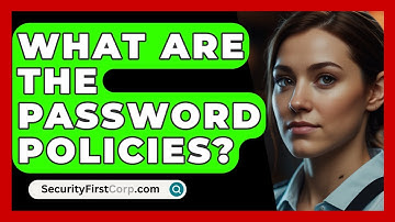 What Are The Password Policies? - SecurityFirstCorp.com