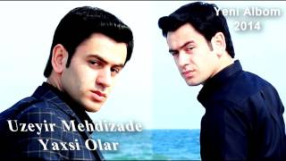 Uzeyi̇r Mei̇zade Yaxsi̇ Olar...