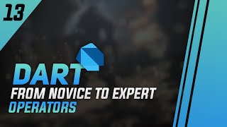 #13 - Dart Operators - Everything you need to know + Comparing 2 Objects in Dart