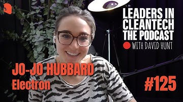 Leaders in Cleantech #125 - Jo-Jo Hubbard - Electron