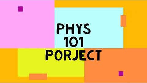 Physics 101 Project Video - Ege Ergül (CS)