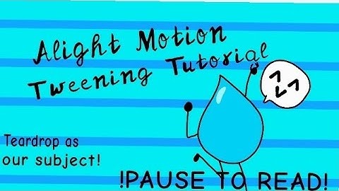 Alight Motion Tweening Tutorial! 💕