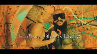 Dani Mocanu - Blonda (Rollin Remix)