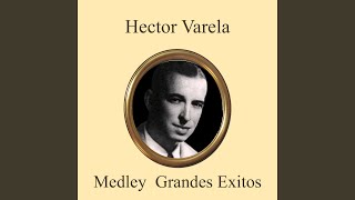 Hector Varela Grandes Exitos Medley: Que Tarde Que Has Venido / No Me Hablen de Ella / Fueron...