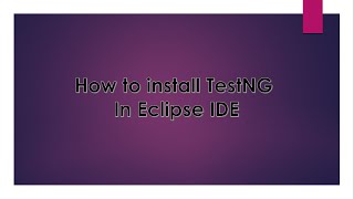 Installing TestNG in Eclipse IDE