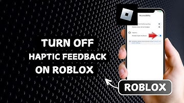How to Turn Off Haptic Feedback on Roblox