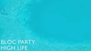 Video voorbeeld van "Bloc Party - High Life (Official Audio)"