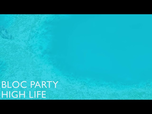 BLOC PARTY - HIGH LIFE