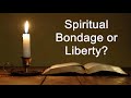 Spiritual Bondage or Liberty (Christ Consciousness, Law of Attraction, Practical Christianity Jesus)