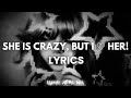 SHE IS CRAZY BUT I 笙 HER Lumi Athena Lyrics SHE IS CRAZY BUT I 笙 HER Lumi Athena Lyrics
