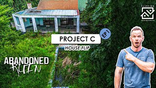 ABANDONED Ruin House Flip - Project C | Episode 1