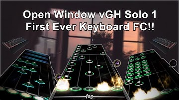 Open Window vGH Solo 1 First Ever Keyboard FC!!! (MY BEST SECTION FC!!)