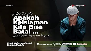 Apakah Keislaman Kita Bisa Batal Meskipun Kita Tidak Menyadarinya? - Rumaysho TV