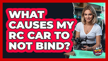 What Causes My RC Car To Not Bind?