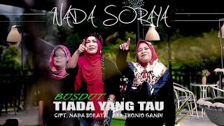 Nada Soraya (BUSDUT) - Tiada Yang Tau