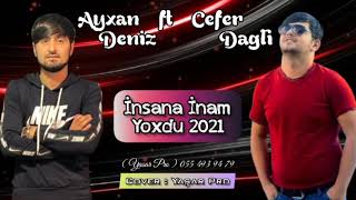 Ayxan Deniz ft Cefer Dagli - Insana Inam Yoxdu 2021 Resimi