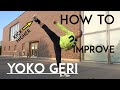 HOW TO IMPROVE YOKO GERI and to KICK HIGHER - side kick - TEAM KI