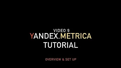 Yandex.Metrica Tutorial: Overview and set up