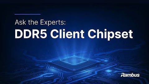 Ask the Experts: DDR5 Client Chipset